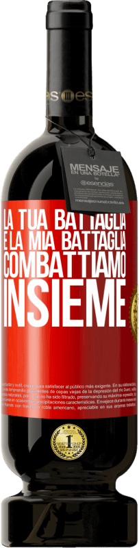 49,95 € Spedizione Gratuita | Vino rosso Edizione Premium MBS® Riserva La tua battaglia è la mia battaglia. Combattiamo insieme Etichetta Rossa. Etichetta personalizzabile Riserva 12 Mesi Raccogliere 2016 Tempranillo
