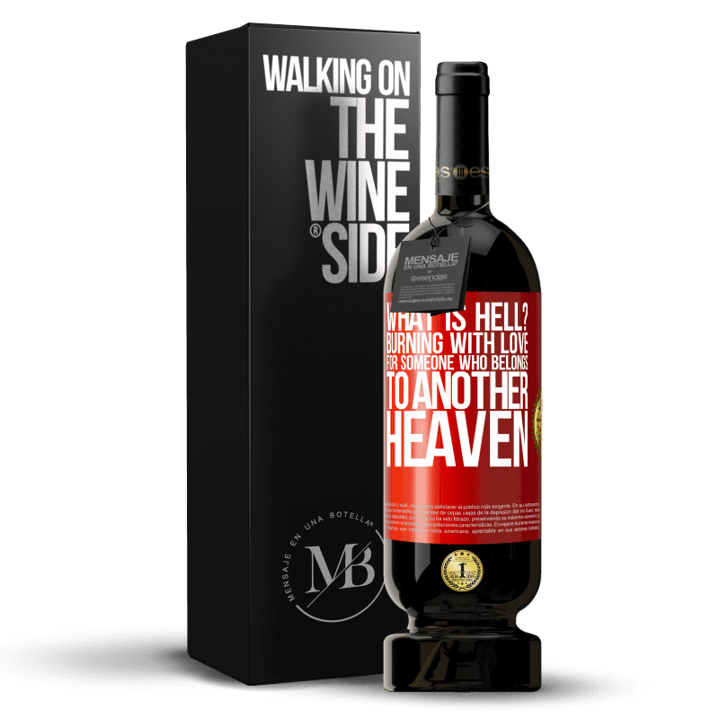 29,95 € Free Shipping | Red Wine Premium Edition MBS® Reserva what is hell? Burning with love for someone who belongs to another heaven Red Label. Customizable label Reserva 12 Months Harvest 2014 Tempranillo