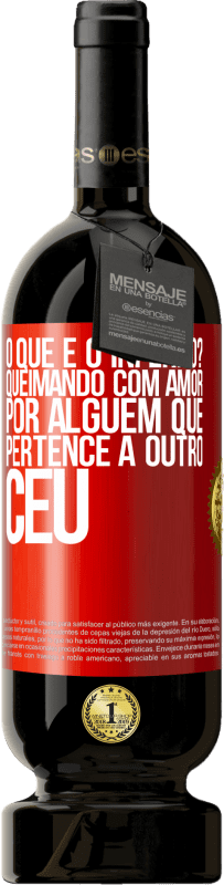 49,95 € | Vinho tinto Edição Premium MBS® Reserva o que é o inferno? Queimando com amor por alguém que pertence a outro céu Etiqueta Vermelha. Etiqueta personalizável Reserva 12 Meses Colheita 2015 Tempranillo