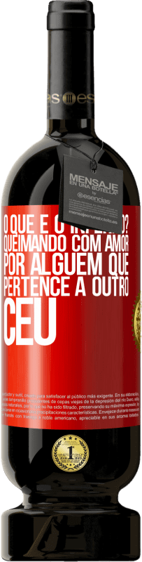 49,95 € | Vinho tinto Edição Premium MBS® Reserva o que é o inferno? Queimando com amor por alguém que pertence a outro céu Etiqueta Vermelha. Etiqueta personalizável Reserva 12 Meses Colheita 2016 Tempranillo