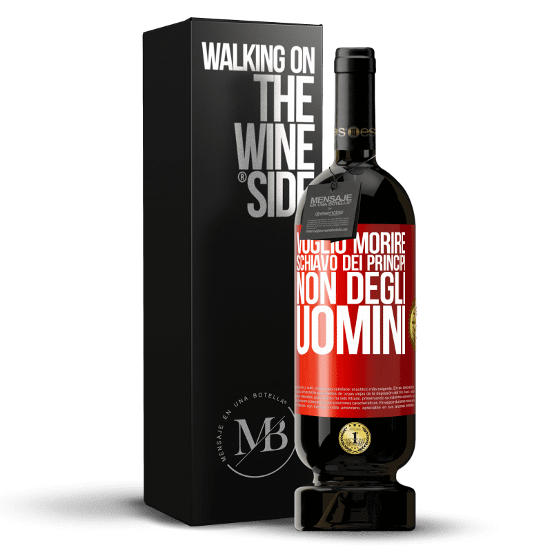 49,95 € Spedizione Gratuita | Vino rosso Edizione Premium MBS® Riserva Voglio morire schiavo dei principi, non degli uomini Etichetta Rossa. Etichetta personalizzabile Riserva 12 Mesi Raccogliere 2015 Tempranillo