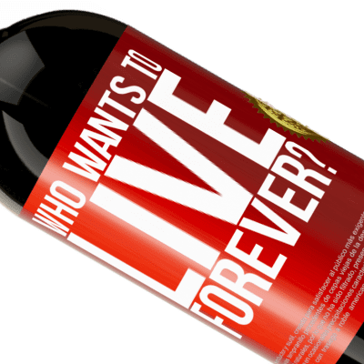 Unique & Personal Expressions. «who wants to live forever?» Premium Edition MBS® Reserve