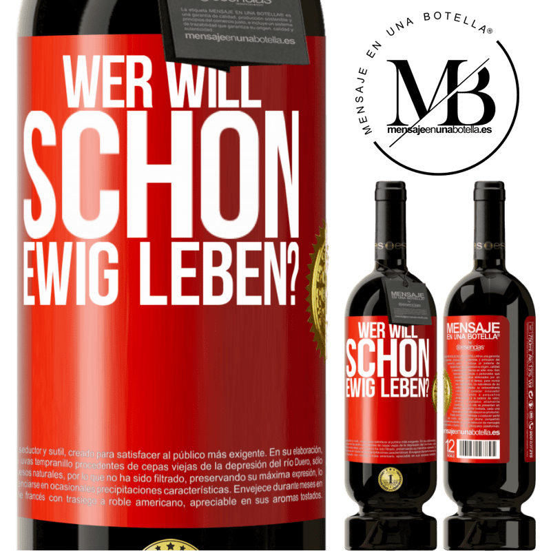 49,95 € Kostenloser Versand | Rotwein Premium Ausgabe MBS® Reserve Wer will schon ewig leben? Rote Markierung. Anpassbares Etikett Reserve 12 Monate Ernte 2014 Tempranillo