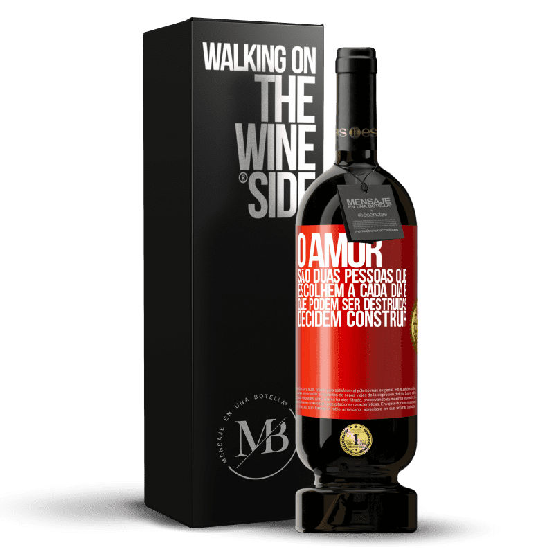 49,95 € Envio grátis | Vinho tinto Edição Premium MBS® Reserva O amor são duas pessoas que escolhem a cada dia e que podem ser destruídas, decidem construir Etiqueta Vermelha. Etiqueta personalizável Reserva 12 Meses Colheita 2015 Tempranillo