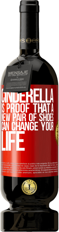 49,95 € | Red Wine Premium Edition MBS® Reserve Cinderella is proof that a new pair of shoes can change your life Red Label. Customizable label Reserve 12 Months Harvest 2014 Tempranillo