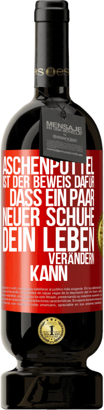 49,95 € | Rotwein Premium Ausgabe MBS® Reserve Aschenputtel ist der Beweis dafür, dass ein Paar neuer Schuhe dein Leben verändern kann Rote Markierung. Anpassbares Etikett Reserve 12 Monate Ernte 2016 Tempranillo
