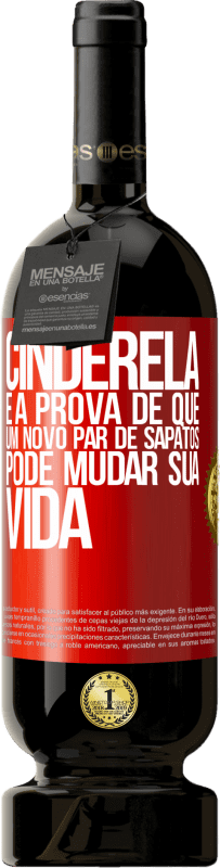 49,95 € | Vinho tinto Edição Premium MBS® Reserva Cinderela é a prova de que um novo par de sapatos pode mudar sua vida Etiqueta Vermelha. Etiqueta personalizável Reserva 12 Meses Colheita 2015 Tempranillo