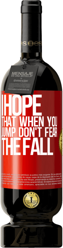 «I hope that when you jump don't fear the fall» Premium Edition MBS® Reserva