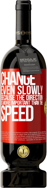 49,95 € 免费送货 | 红酒 高级版 MBS® 预订 改变甚至缓慢，因为方向比速度更重要 红色标签. 可自定义的标签 预订 12 个月 收成 2016 Tempranillo