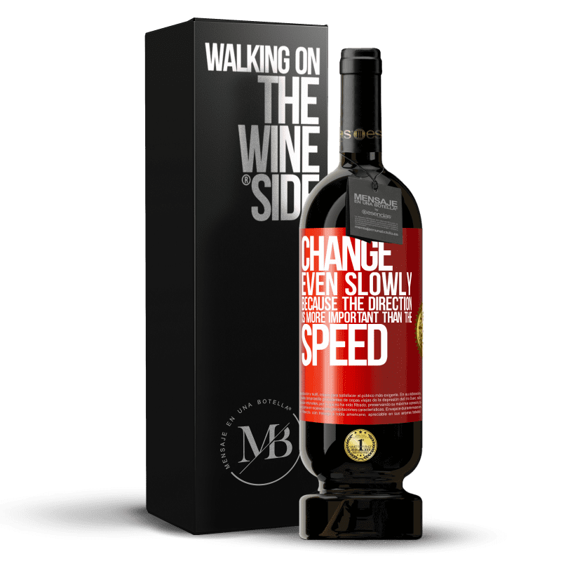 49,95 € Free Shipping | Red Wine Premium Edition MBS® Reserve Change, even slowly, because the direction is more important than the speed Red Label. Customizable label Reserve 12 Months Harvest 2014 Tempranillo