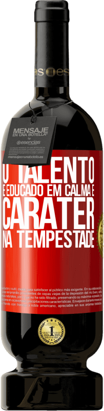 49,95 € Envio grátis | Vinho tinto Edição Premium MBS® Reserva O talento é educado em calma e caráter na tempestade Etiqueta Vermelha. Etiqueta personalizável Reserva 12 Meses Colheita 2016 Tempranillo