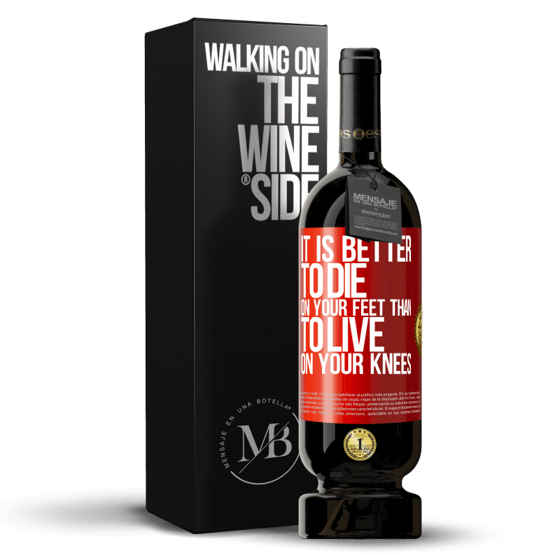 49,95 € Free Shipping | Red Wine Premium Edition MBS® Reserve It is better to die on your feet than to live on your knees Red Label. Customizable label Reserve 12 Months Harvest 2014 Tempranillo