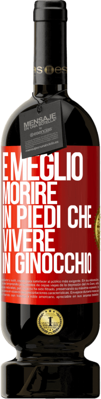 49,95 € Spedizione Gratuita | Vino rosso Edizione Premium MBS® Riserva È meglio morire in piedi che vivere in ginocchio Etichetta Rossa. Etichetta personalizzabile Riserva 12 Mesi Raccogliere 2016 Tempranillo