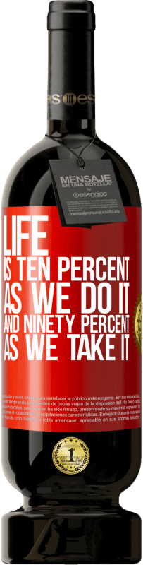49,95 € Бесплатная доставка | Красное вино Premium Edition MBS® Бронировать Жизнь - это десять процентов, как мы это делаем, и девяносто процентов, как мы это делаем Красная метка. Настраиваемая этикетка Бронировать 12 Месяцы Урожай 2014 Tempranillo