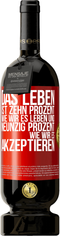 «Das Leben ist zehn Prozent wie wir es leben und neunzig Prozent wie wir es akzeptieren» Premium Ausgabe MBS® Reserve