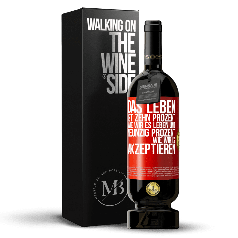 49,95 € Kostenloser Versand | Rotwein Premium Ausgabe MBS® Reserve Das Leben ist zehn Prozent wie wir es leben und neunzig Prozent wie wir es akzeptieren Rote Markierung. Anpassbares Etikett Reserve 12 Monate Ernte 2016 Tempranillo