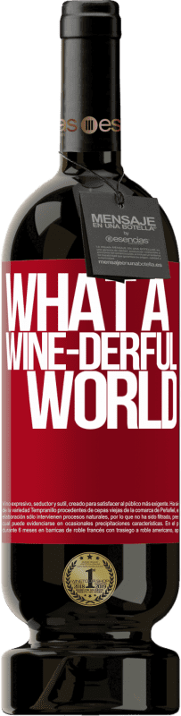 49,95 € Envoi gratuit | Vin rouge Édition Premium MBS® Réserve What a wine-derful world Étiquette Rouge. Étiquette personnalisable Réserve 12 Mois Récolte 2016 Tempranillo