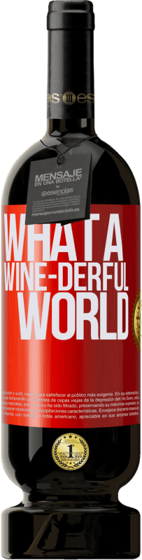 «What a wine-derful world» Edición Premium MBS® Reserva