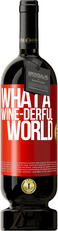 49,95 € Spedizione Gratuita | Vino rosso Edizione Premium MBS® Riserva What a wine-derful world Etichetta Rossa. Etichetta personalizzabile Riserva 12 Mesi Raccogliere 2014 Tempranillo