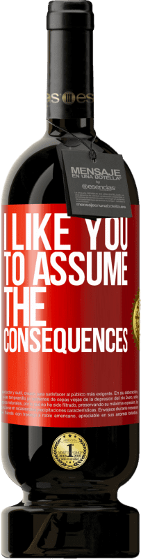 49,95 € 免费送货 | 红酒 高级版 MBS® 预订 我希望你承担后果 红色标签. 可自定义的标签 预订 12 个月 收成 2016 Tempranillo