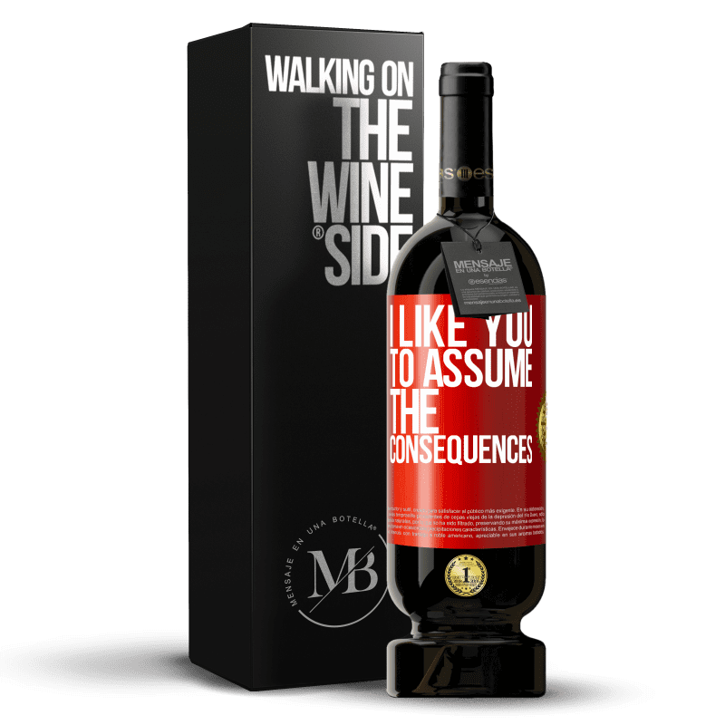 49,95 € Free Shipping | Red Wine Premium Edition MBS® Reserve I like you to assume the consequences Red Label. Customizable label Reserve 12 Months Harvest 2014 Tempranillo
