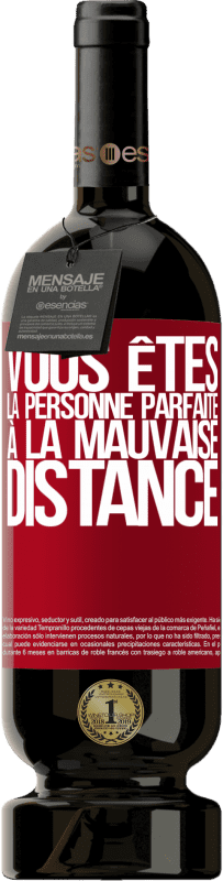 49,95 € Envoi gratuit | Vin rouge Édition Premium MBS® Réserve Vous êtes la personne parfaite à la mauvaise distance Étiquette Rouge. Étiquette personnalisable Réserve 12 Mois Récolte 2016 Tempranillo