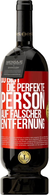 49,95 € | Rotwein Premium Ausgabe MBS® Reserve Du bist die perfekte Person auf falscher Entfernung Rote Markierung. Anpassbares Etikett Reserve 12 Monate Ernte 2014 Tempranillo