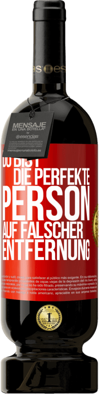 49,95 € | Rotwein Premium Ausgabe MBS® Reserve Du bist die perfekte Person auf falscher Entfernung Rote Markierung. Anpassbares Etikett Reserve 12 Monate Ernte 2015 Tempranillo