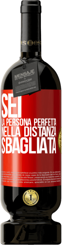 49,95 € | Vino rosso Edizione Premium MBS® Riserva Sei la persona perfetta nella distanza sbagliata Etichetta Rossa. Etichetta personalizzabile Riserva 12 Mesi Raccogliere 2015 Tempranillo