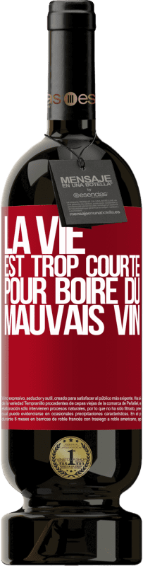 49,95 € Envoi gratuit | Vin rouge Édition Premium MBS® Réserve La vie est trop courte pour boire du mauvais vin Étiquette Rouge. Étiquette personnalisable Réserve 12 Mois Récolte 2016 Tempranillo