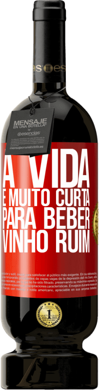 49,95 € Envio grátis | Vinho tinto Edição Premium MBS® Reserva A vida é muito curta para beber vinho ruim Etiqueta Vermelha. Etiqueta personalizável Reserva 12 Meses Colheita 2015 Tempranillo