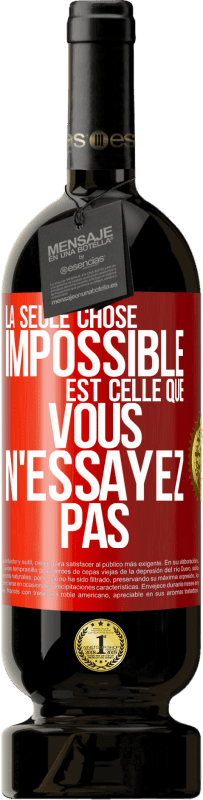 49,95 € | Vin rouge Édition Premium MBS® Réserve La seule chose impossible est celle que vous n'essayez pas Étiquette Rouge. Étiquette personnalisable Réserve 12 Mois Récolte 2015 Tempranillo