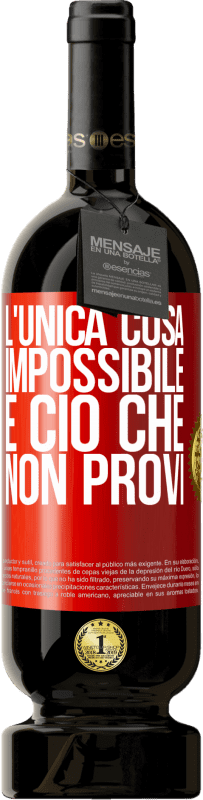 49,95 € | Vino rosso Edizione Premium MBS® Riserva L'unica cosa impossibile è ciò che non provi Etichetta Rossa. Etichetta personalizzabile Riserva 12 Mesi Raccogliere 2015 Tempranillo