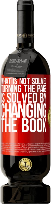 «What is not solved turning the page, is solved by changing the book» Premium Edition MBS® Reserva