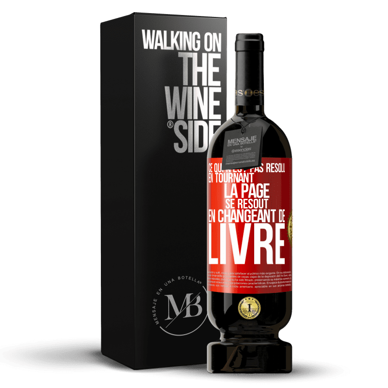 49,95 € Envoi gratuit | Vin rouge Édition Premium MBS® Réserve Ce qui n'est pas résolu en tournant la page se résout en changeant de livre Étiquette Rouge. Étiquette personnalisable Réserve 12 Mois Récolte 2015 Tempranillo