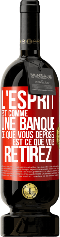 49,95 € Envoi gratuit | Vin rouge Édition Premium MBS® Réserve L'esprit est comme une banque. Ce que vous déposez est ce que vous retirez Étiquette Rouge. Étiquette personnalisable Réserve 12 Mois Récolte 2016 Tempranillo