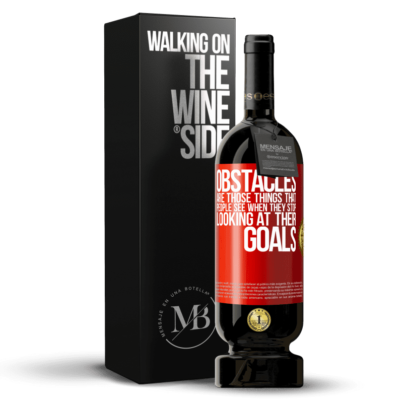 49,95 € Free Shipping | Red Wine Premium Edition MBS® Reserve Obstacles are those things that people see when they stop looking at their goals Red Label. Customizable label Reserve 12 Months Harvest 2015 Tempranillo