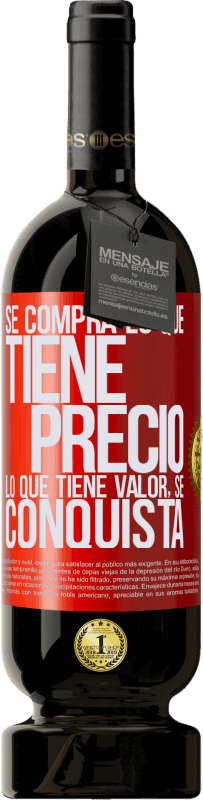 Envío gratis | Vino Tinto Edición Premium MBS® Reserva Se compra lo que tiene precio. Lo que tiene valor, se conquista Etiqueta Roja. Etiqueta personalizable Reserva 12 Meses Cosecha 2014 Tempranillo