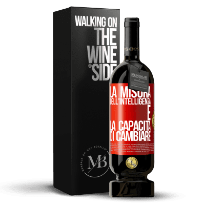 «La misura dell'intelligenza è la capacità di cambiare» Edizione Premium MBS® Riserva