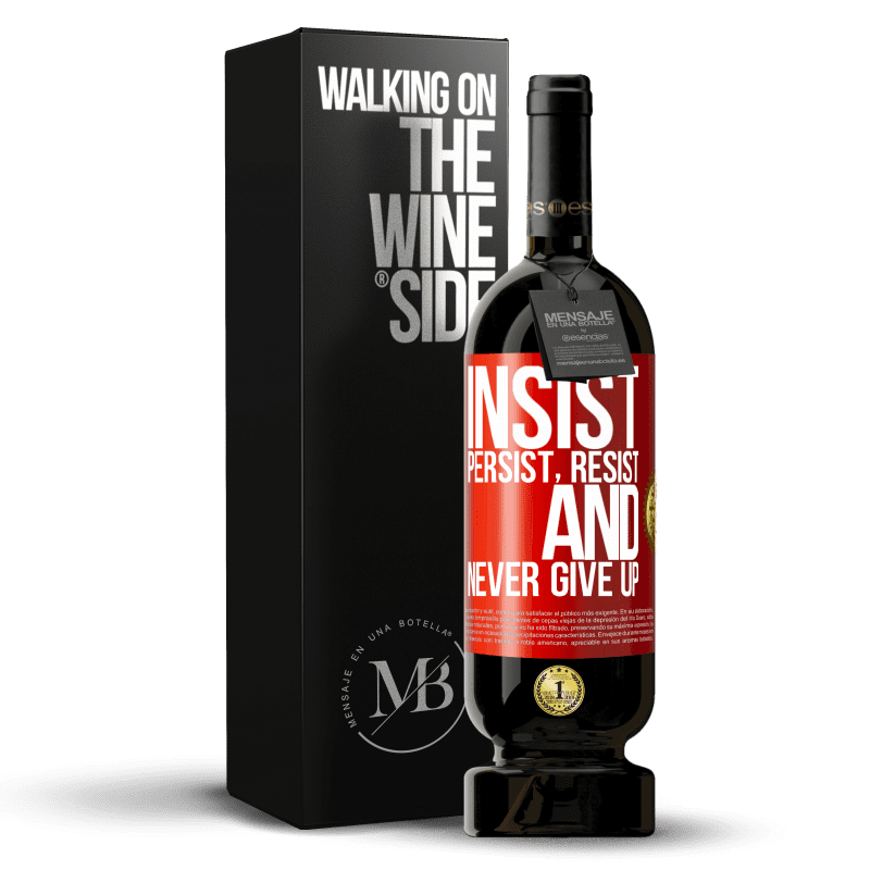 49,95 € Free Shipping | Red Wine Premium Edition MBS® Reserve Insist, persist, resist, and never give up Red Label. Customizable label Reserve 12 Months Harvest 2015 Tempranillo