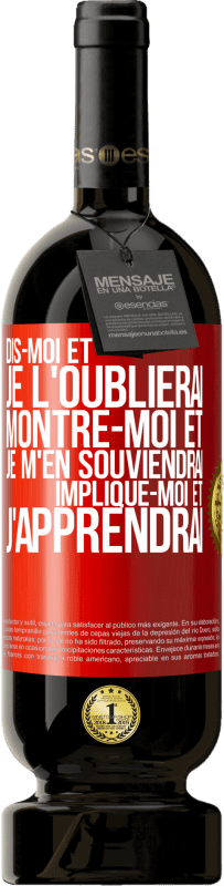 49,95 € | Vin rouge Édition Premium MBS® Réserve Dis-moi et je l'oublierai. Montre-moi et je m'en souviendrai. Implique-moi et j'apprendrai Étiquette Rouge. Étiquette personnalisable Réserve 12 Mois Récolte 2016 Tempranillo