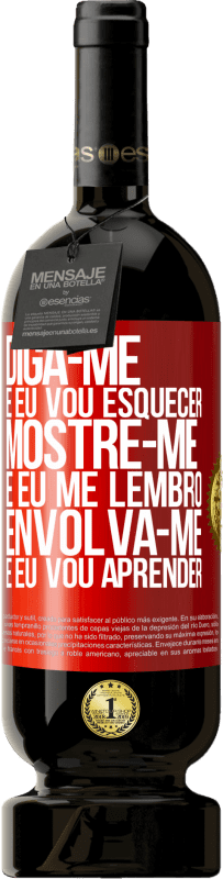 49,95 € | Vinho tinto Edição Premium MBS® Reserva Diga-me e eu vou esquecer. Mostre-me e eu me lembro. Envolva-se e eu vou aprender Etiqueta Vermelha. Etiqueta personalizável Reserva 12 Meses Colheita 2016 Tempranillo