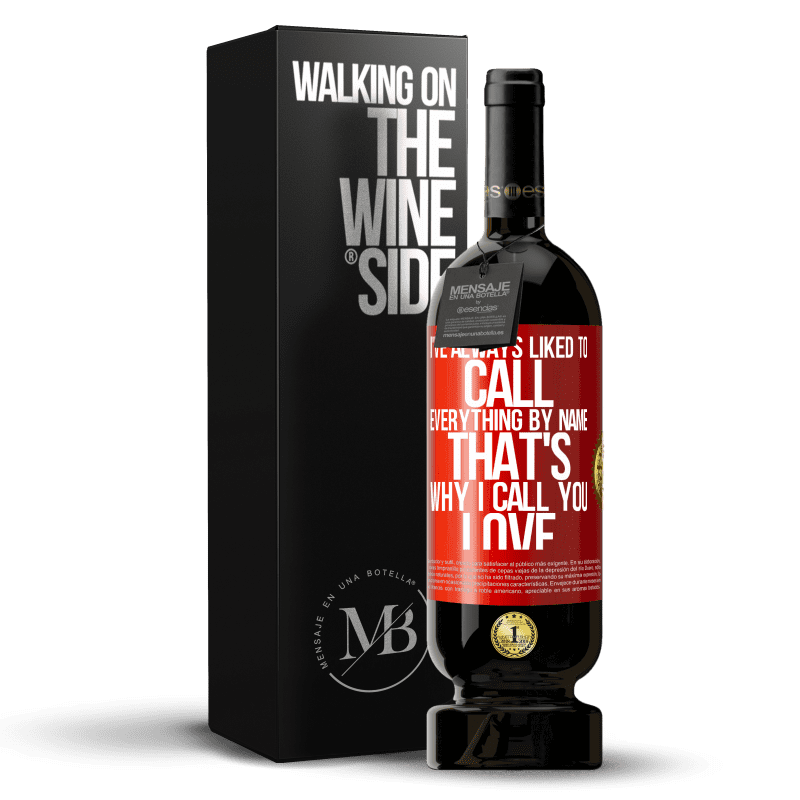 49,95 € Free Shipping | Red Wine Premium Edition MBS® Reserve I've always liked to call everything by name, that's why I call you love Red Label. Customizable label Reserve 12 Months Harvest 2014 Tempranillo