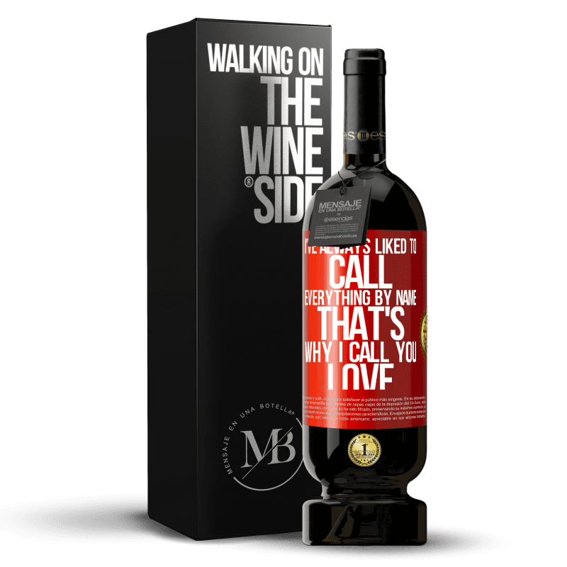 49,95 € Free Shipping | Red Wine Premium Edition MBS® Reserve I've always liked to call everything by name, that's why I call you love Red Label. Customizable label Reserve 12 Months Harvest 2015 Tempranillo