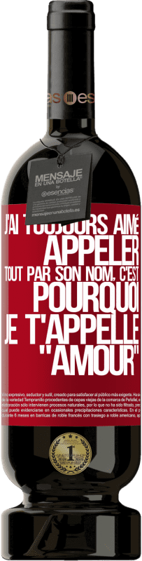 49,95 € Envoi gratuit | Vin rouge Édition Premium MBS® Réserve J'ai toujours aimé appeler tout par son nom, c'est pourquoi je t'appelle amour Étiquette Rouge. Étiquette personnalisable Réserve 12 Mois Récolte 2016 Tempranillo