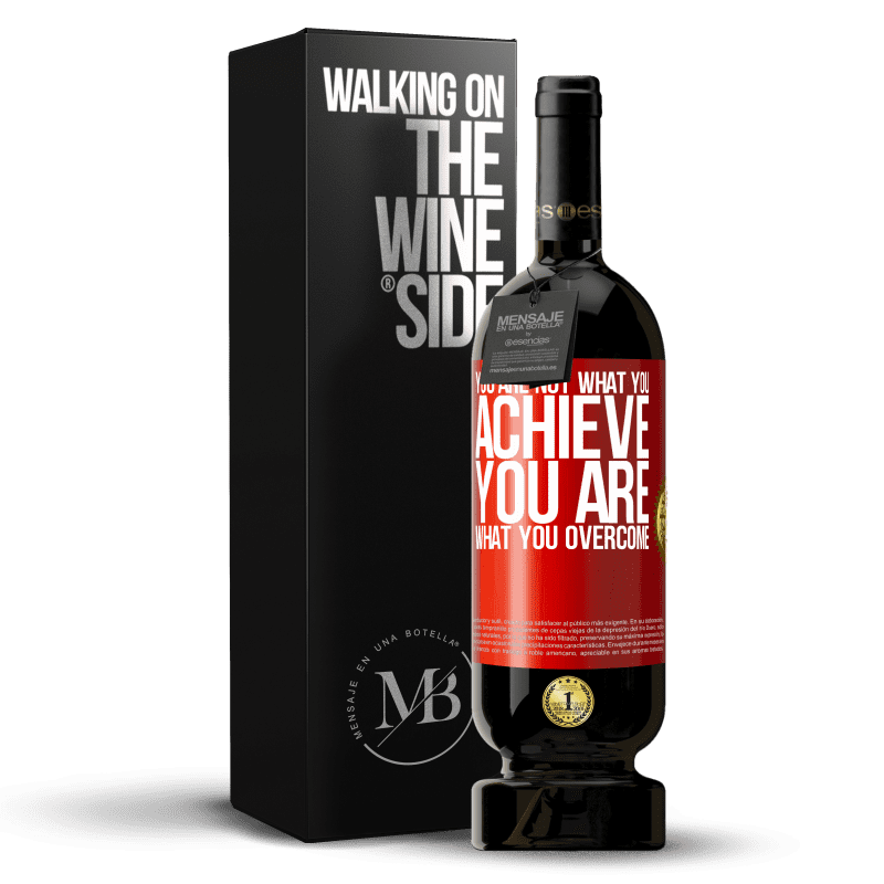 49,95 € Free Shipping | Red Wine Premium Edition MBS® Reserve You are not what you achieve. You are what you overcome Red Label. Customizable label Reserve 12 Months Harvest 2014 Tempranillo