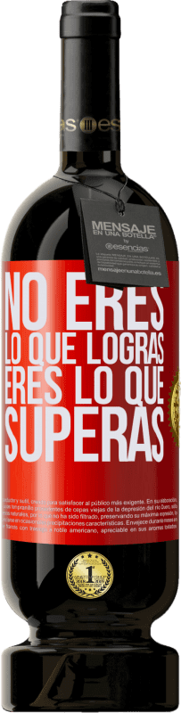 «No eres lo que logras. Eres lo que superas» Edición Premium MBS® Reserva