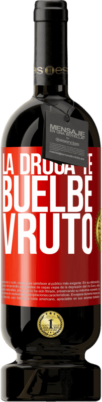 49,95 € | Vino rosso Edizione Premium MBS® Riserva La droga te buelbe vruto Etichetta Rossa. Etichetta personalizzabile Riserva 12 Mesi Raccogliere 2015 Tempranillo