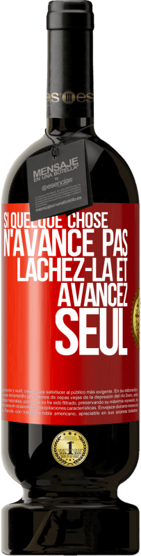 49,95 € | Vin rouge Édition Premium MBS® Réserve Si quelque chose n'avance pas lâchez-la et avancez seul Étiquette Rouge. Étiquette personnalisable Réserve 12 Mois Récolte 2015 Tempranillo