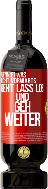49,95 € Kostenloser Versand | Rotwein Premium Ausgabe MBS® Reserve Wenn etwas nicht vorwärts geht, lass los und geh weiter Rote Markierung. Anpassbares Etikett Reserve 12 Monate Ernte 2016 Tempranillo